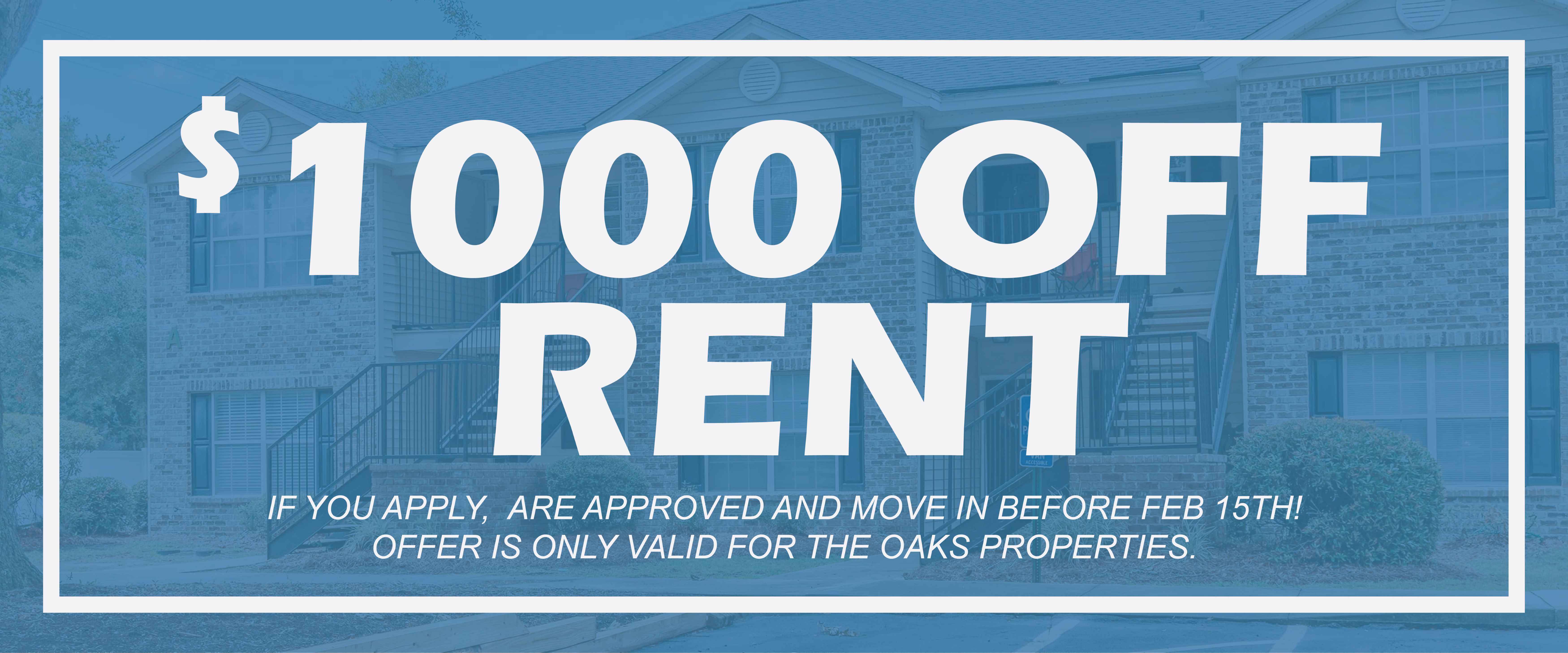 $1000 Off Rent if you apply,  are approved and move in before Feb 15th! Offer is only valid for the Oaks properties.